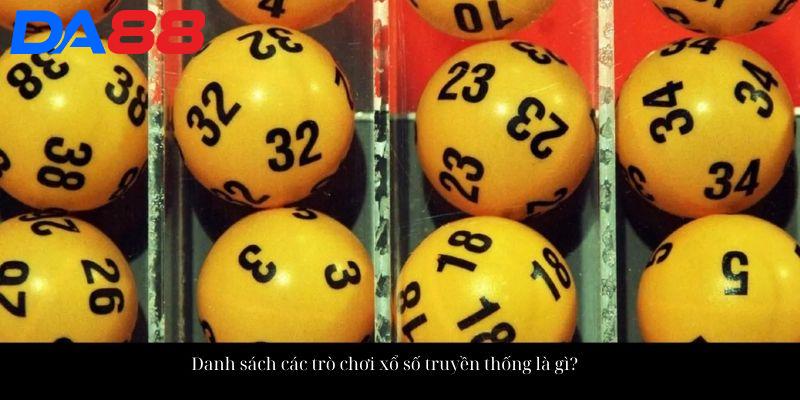 Danh sách các trò chơi xổ số truyền thống là gì?