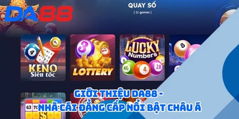 Giới Thiệu DA88 - Nhà Cái Uy Tín Hàng Đầu Châu Á Hiện Nay 1 Giới thiệu DA88 - Nhà cái đẳng cấp nổi bật Châu Á
