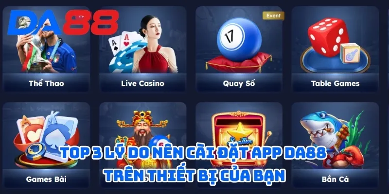 Hướng Dẫn Tải App DA88 Phiên Bản Cập Nhật Mới Nhất 2024 1 Top 3 lý do nên cài đặt app DA88 trên thiết bị của bạn