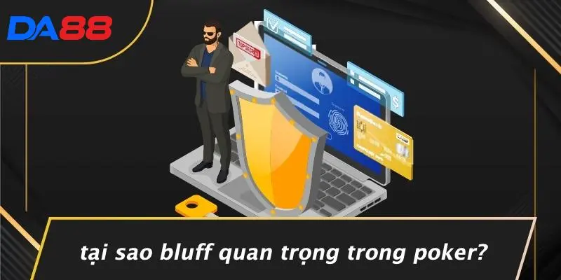 Tại Sao Bluff Quan Trọng Trong Poker?