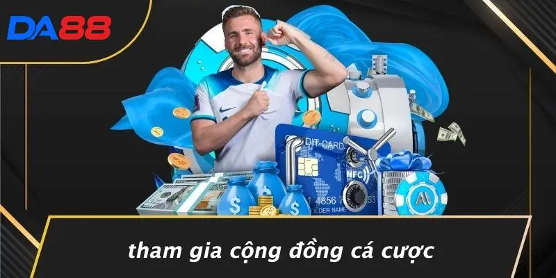 Tham Gia Cộng Đồng Cá Cược