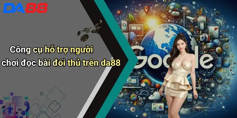 Công cụ hỗ trợ người chơi đọc bài đối thủ trên da88