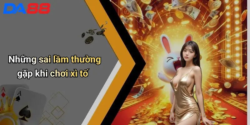 Những sai lầm thường gặp khi chơi xì tố