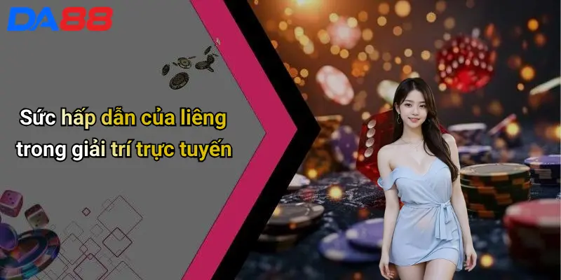 Sức hấp dẫn của liêng trong giải trí trực tuyến